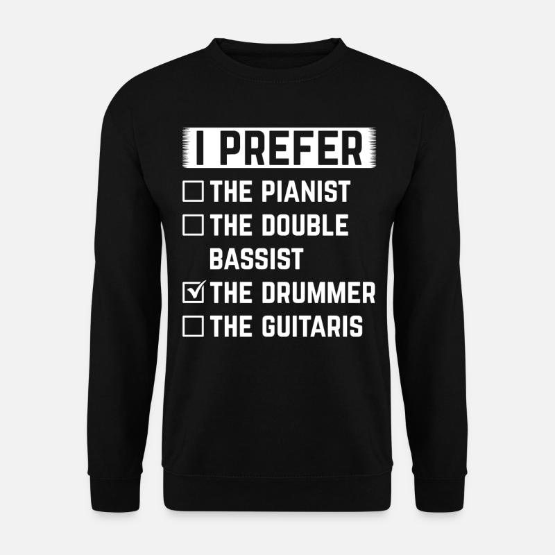 Je préfère le batteur batteur batteur batteur - Sweat-shirt Unisexe - noir