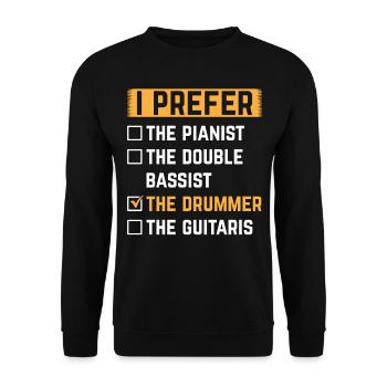 I Prefer The Drummer Drumming Instrument Drum Play - Unisex Sweatshirt - black - Front - Alina (178cm) & Michal (187cm)