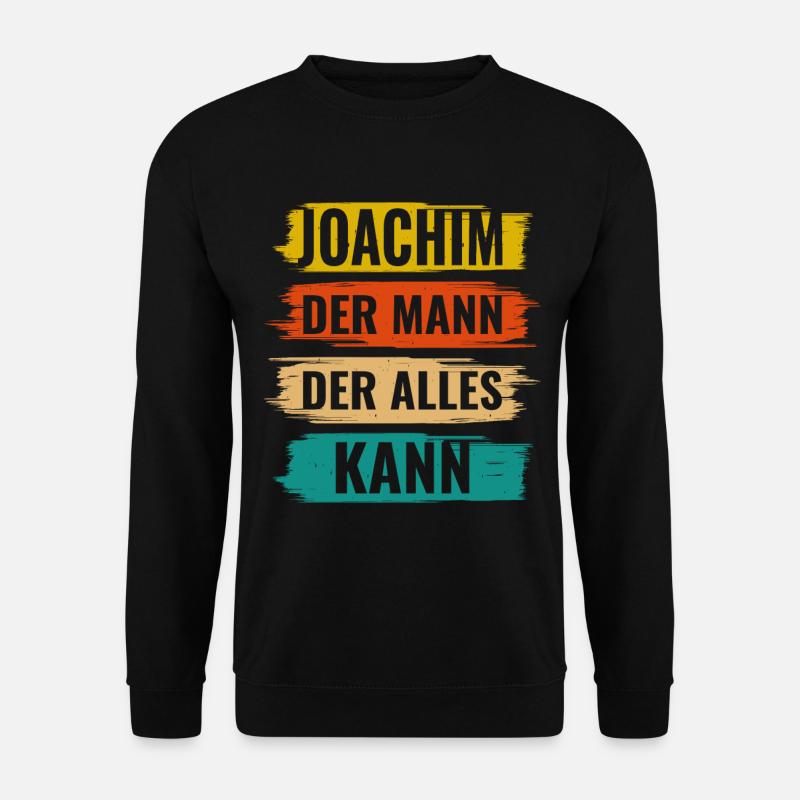 Joachim Der Mann Der Alles Kann Vorname Joachim - Unisex Pullover - Schwarz