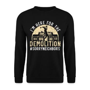 Je suis ici à cause de la démolition #SorryNeighbors - Sweat-shirt Unisexe - noir - Devant - Alina (178cm) & Michal (187cm)