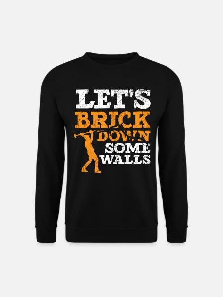 Lasst uns ein paar Mauern einreißen Haus Abriss - Unisex Pullover - Schwarz