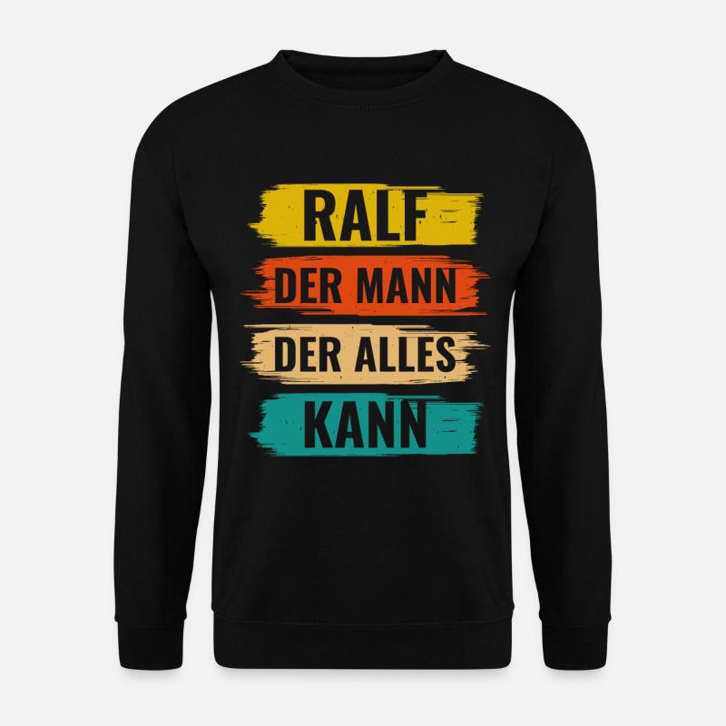 Ralf Der Mann Der Alles Kann Vorname Ralf - Unisex Pullover - Schwarz
