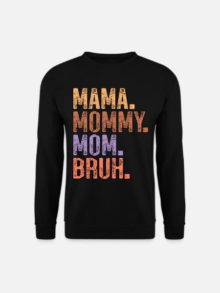 Mama Mama Mama Mama Bruh Muttertag - Unisex Pullover - Schwarz