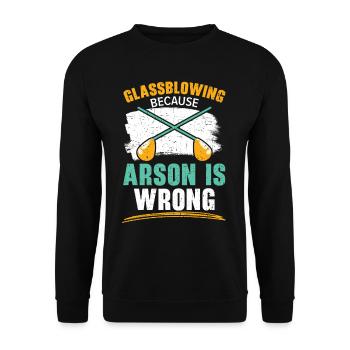 Glass blowing Because arson is wrong Glassblowing - Unisex Sweatshirt - black - Front - Alina (178cm) & Michal (187cm)