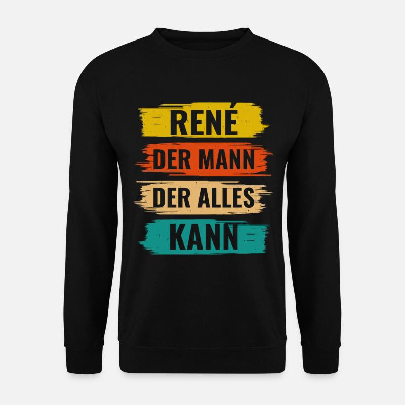Rene Der Mann Der Alles Kann Vorname René - Unisex Pullover - Schwarz