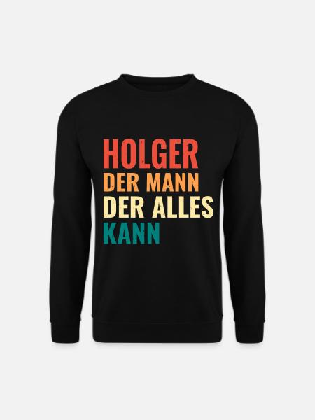 Holger Der Mann Der Alles Kann Vorname Holger - Unisex Pullover - Schwarz