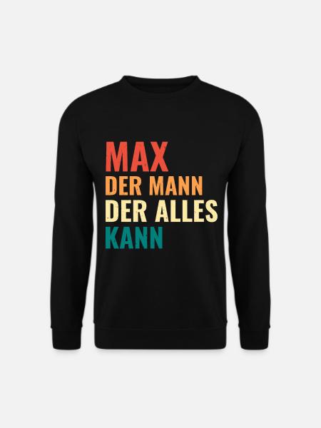 Max Der Mann Der Alles Kann Vorname Max - Unisex Pullover - Schwarz