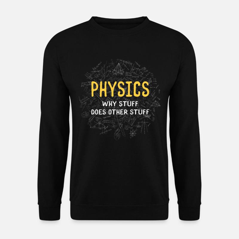 Physique Pourquoi les choses font des choses différentes - Sweat-shirt Unisexe - noir