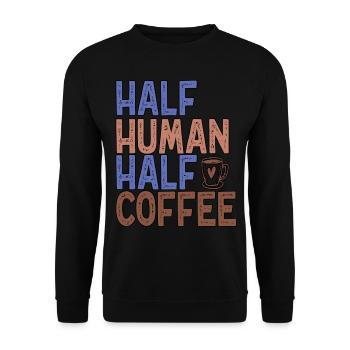 Half Human Half Coffee Funny Coffee - Unisex Sweatshirt - black - Front - Alina (178cm) & Michal (187cm)