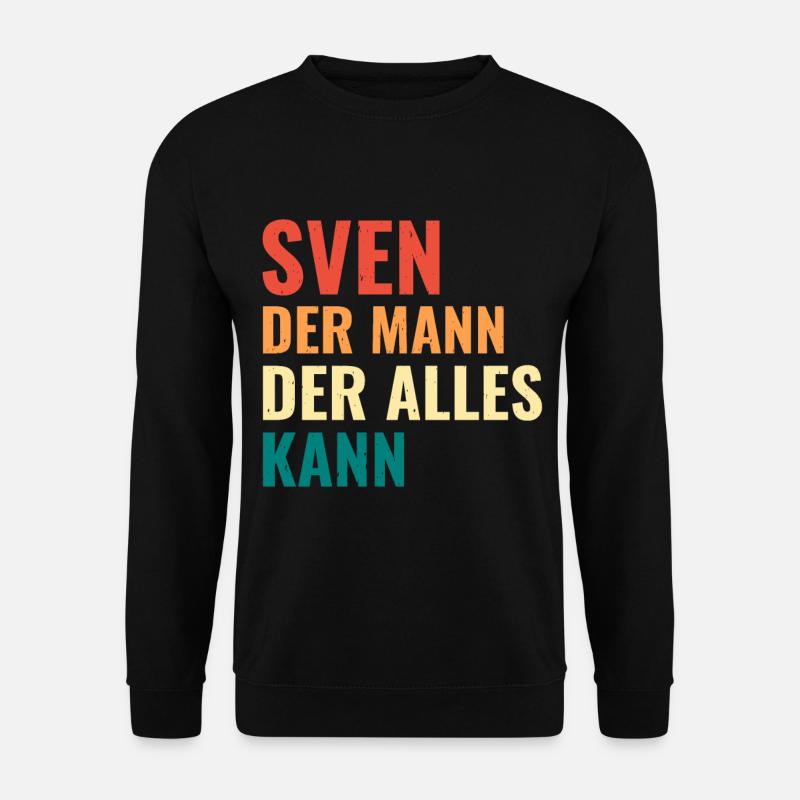 Sven Der Mann Der Alles Kann Vorname Sven - Unisex Pullover - Schwarz