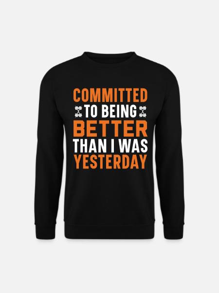 Ich will besser sein, als ich gestern war - Unisex Pullover - Schwarz