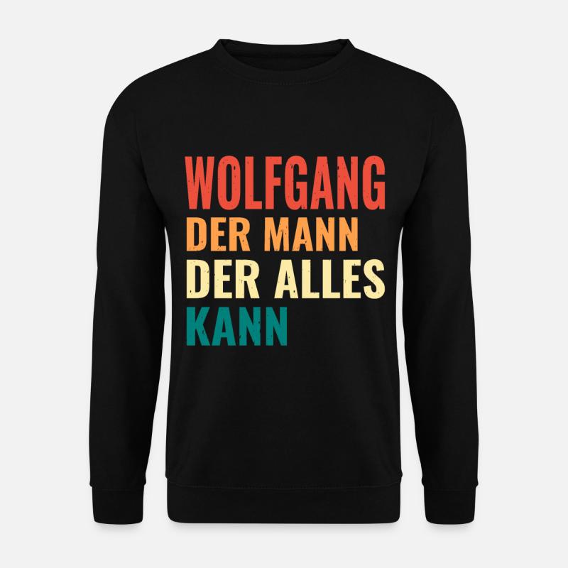 Wolfgang Der Mann Der Alles Kann Vorname Wolfgang - Unisex Pullover - Schwarz