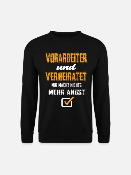 Vorarbeiter Und Verheiratet Mir Macht Nix Mehr Ang - Unisex Pullover - Schwarz