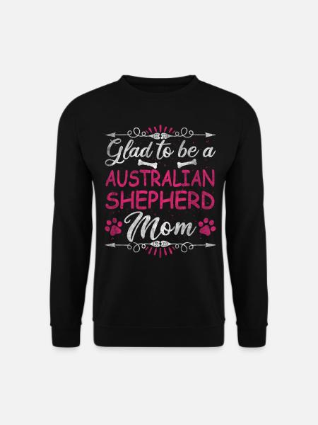 Dog Mom Glad To Be A Australian Shepherd Mom - Unisex Pullover - Schwarz