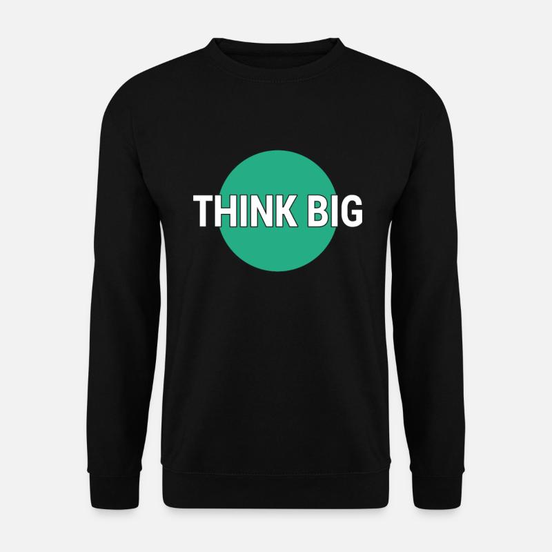 Think big think big - Unisex Sweatshirt - black