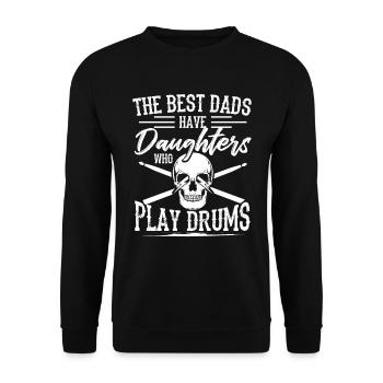 The Best Dads Have Daughters Who Play Drums - Drum - Unisex Pullover - Schwarz - Vorne - Alina (178cm) & Michal (187cm)