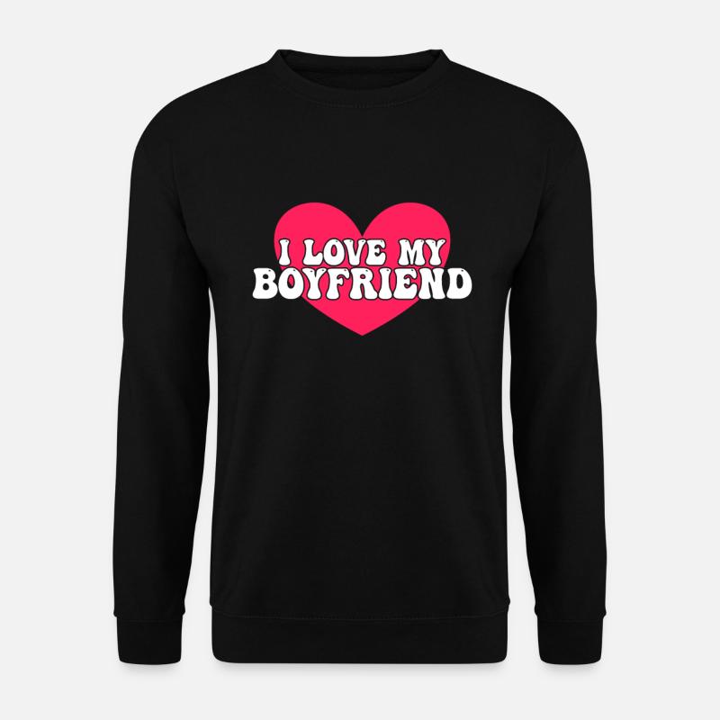 I love my boyfriend - Unisex Sweatshirt - black