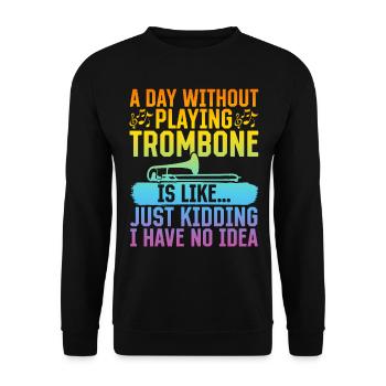 A Day Without Playing Trombone Is Like Trombone Mu - Unisex Sweatshirt - black - Front - Alina (178cm) & Michal (187cm)