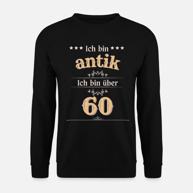 Ich bin antik ich bin über 60 - Unisex Pullover - Schwarz