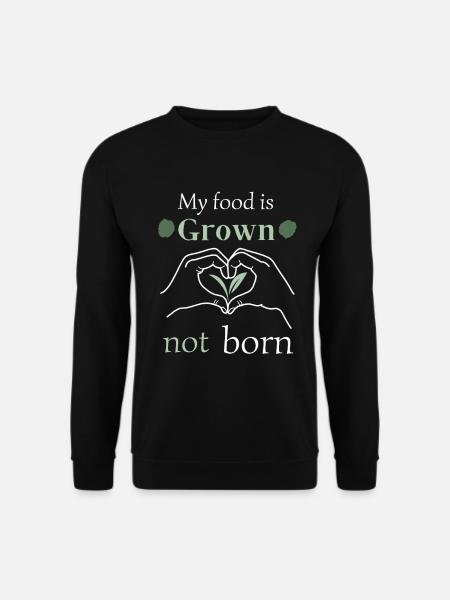 my food is grown not born - Unisex Pullover - Schwarz