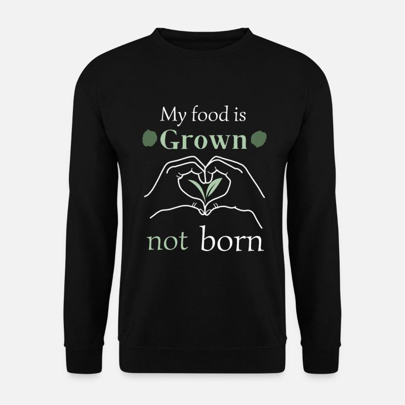 my food is grown not born - Unisex Pullover - Schwarz