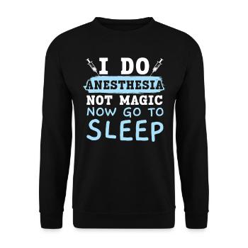 I do anesthesia, no magic, now go - Unisex Sweatshirt - black - Front - Alina (178cm) & Michal (187cm)
