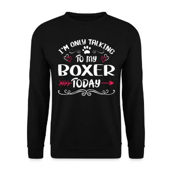 Dog Owner Talking to my Boxer - Unisex Pullover - Schwarz - Vorne - Alina (178cm) & Michal (187cm)