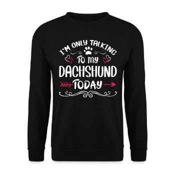 Dog Owner Talking to my Dachshund - Unisex Pullover - Schwarz - Vorne - Alina (178cm) & Michal (187cm)