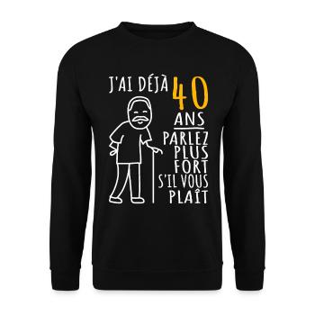 40 Ans Anniversaire Humour 40ème J'ai déjà 40 ans - Sweat-shirt Unisexe - noir - Devant - Alina (178cm) & Michal (187cm)