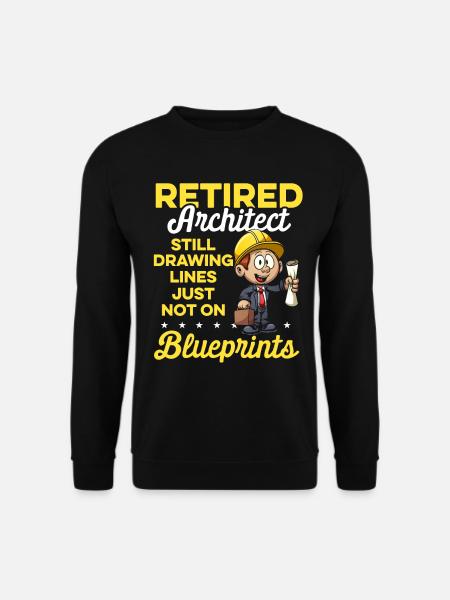 Retired Architect Architecture Retirement - Unisex Sweatshirt - black