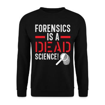 Forensics is a dead science Forensic science - Unisex Sweatshirt - black - Front - Alina (178cm) & Michal (187cm)
