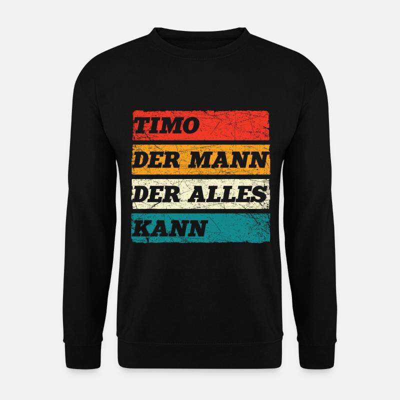 Timo Der Mann Der Alles Kann Vorname Timo - Unisex Pullover - Schwarz