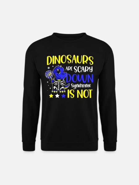 Dinosaurier Sind Beängstigend, Das Down-syndrom - Unisex Pullover - Schwarz