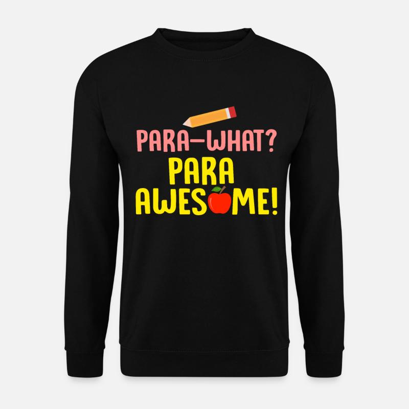 Paraprofessional Teacher Para Educator - Unisex Sweatshirt - black