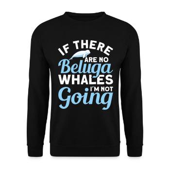 Beluga Whale Beluga Whale Whale Watching Dolphin Dolphin - Unisex Sweatshirt - black - Front - Alina (178cm) & Michal (187cm)