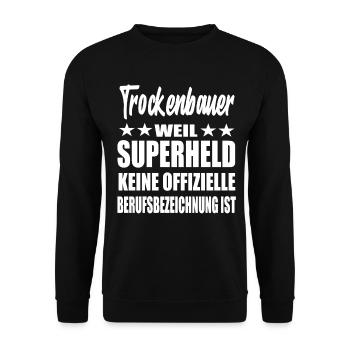 Trockenbauer Superheld Spruch - Unisex Pullover - Schwarz - Vorne - Alina (178cm) & Michal (187cm)