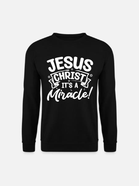 Jésus-Christ C’est un miracle de chrétien - Sweat-shirt Unisexe - noir