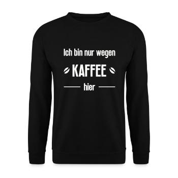 Ich bin nur wegen Kaffee hier - Unisex Pullover - Schwarz - Vorne - Alina (178cm) & Michal (187cm)