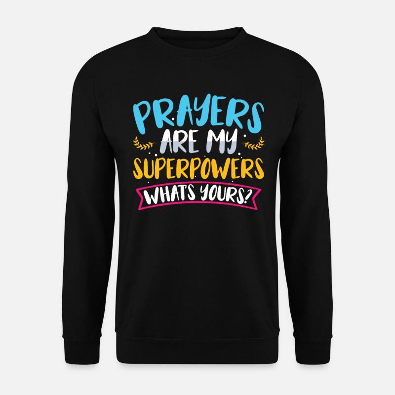 Prayers are my superpowers Christian faith - Unisex Sweatshirt - black