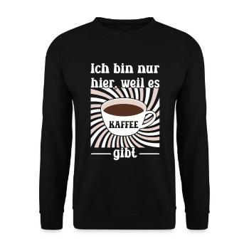 Ich bin nur hier, weil es Kaffee gibt - Unisex Pullover - Schwarz - Vorne - Alina (178cm) & Michal (187cm)