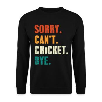 Sorry I can't cricket bye - Unisex Sweatshirt - black - Front - Alina (178cm) & Michal (187cm)