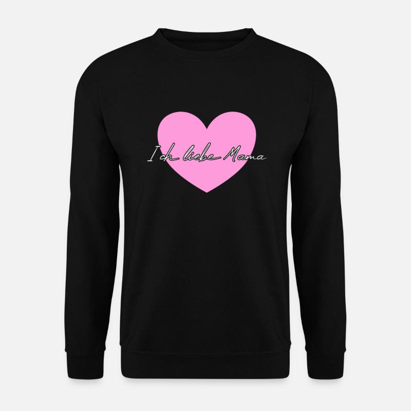 Ich liebe Mama - Unisex Pullover - Schwarz
