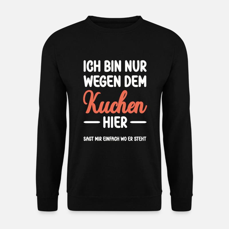 Ich bin nur wegen dem Kuchen hier - Unisex Pullover - Schwarz