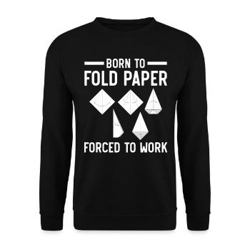 Born to fold paper Forced to work - Unisex Sweatshirt - black - Front - Alina (178cm) & Michal (187cm)