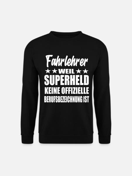 Fahrlehrer Superheld Spruch - Unisex Pullover - Schwarz