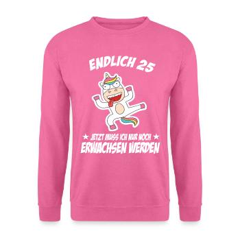 25 Geburtstag Positive Sprüche Zum 25 geburtstag - Unisex Pullover - Pink - Vorne