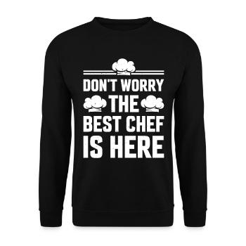 Don't Worry The Best Chef Is Here Chef Cooks Best - Unisex Sweatshirt - black - Front - Alina (178cm) & Michal (187cm)