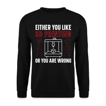 Either you like 3D printing or you're wrong - Unisex Sweatshirt - black - Front - Alina (178cm) & Michal (187cm)
