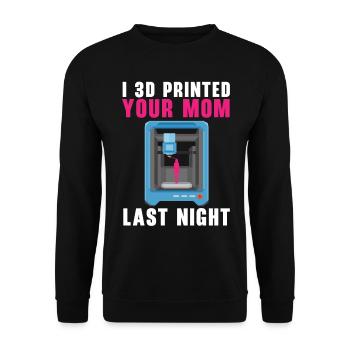 I 3D printed your mom last night. - Unisex Sweatshirt - black - Front - Alina (178cm) & Michal (187cm)
