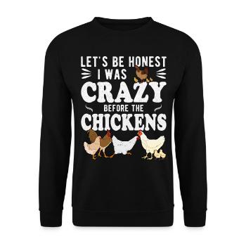 Let's Be Honest I Was Crazy Before The Chickens - Unisex Sweatshirt - black - Front - Alina (178cm) & Michal (187cm)